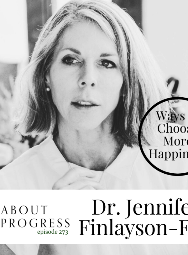 Ways to Choose More Happiness || with Dr. Jennifer Finlayson-Fife