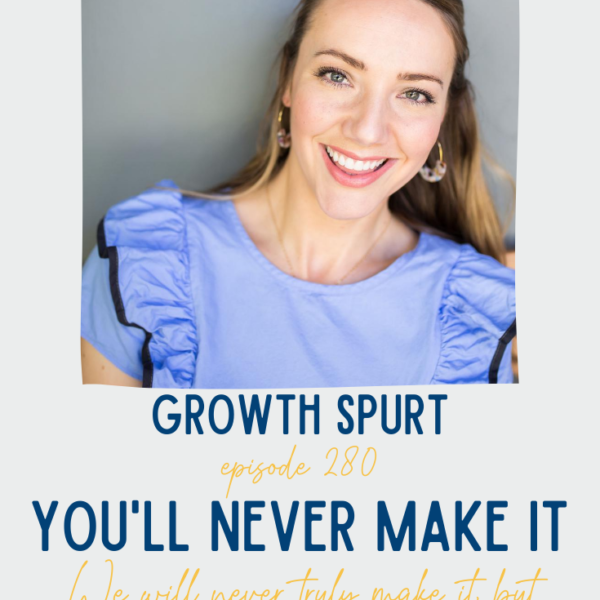 You'll Never Make It || Growth Spurt