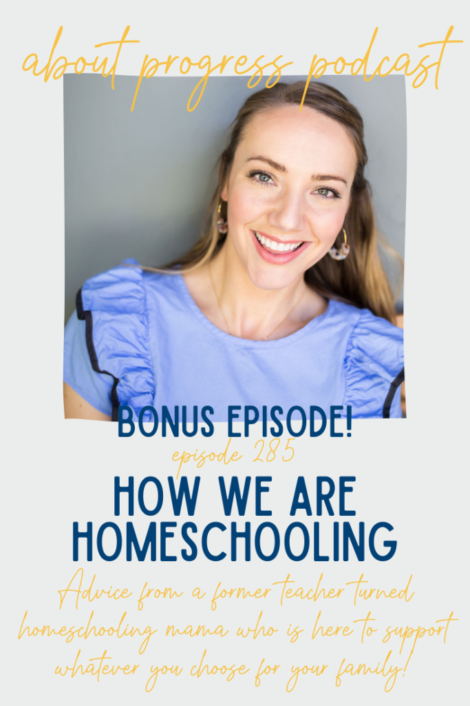 How We Are Homeschooling || About Progress Podcast