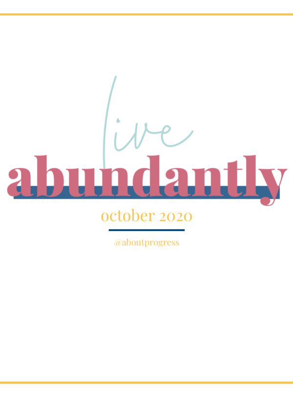 Live Abundantly || October’s Theme