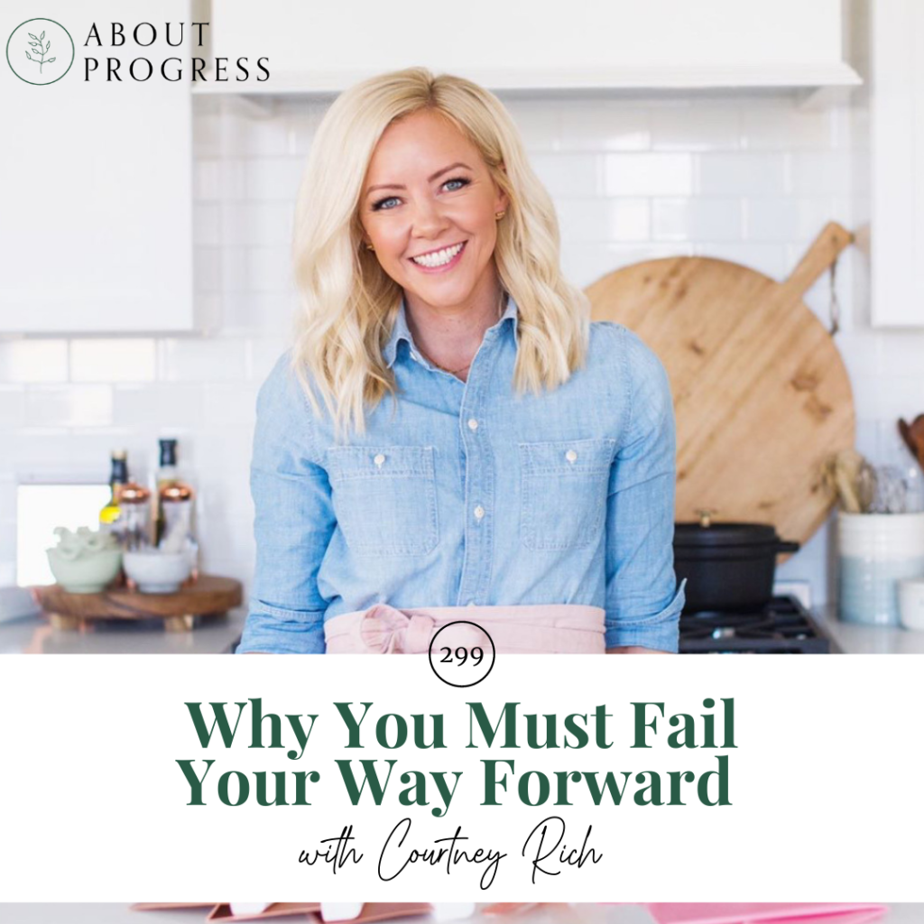 Why You Must Fail Your Way Forward || with Courtney Rich