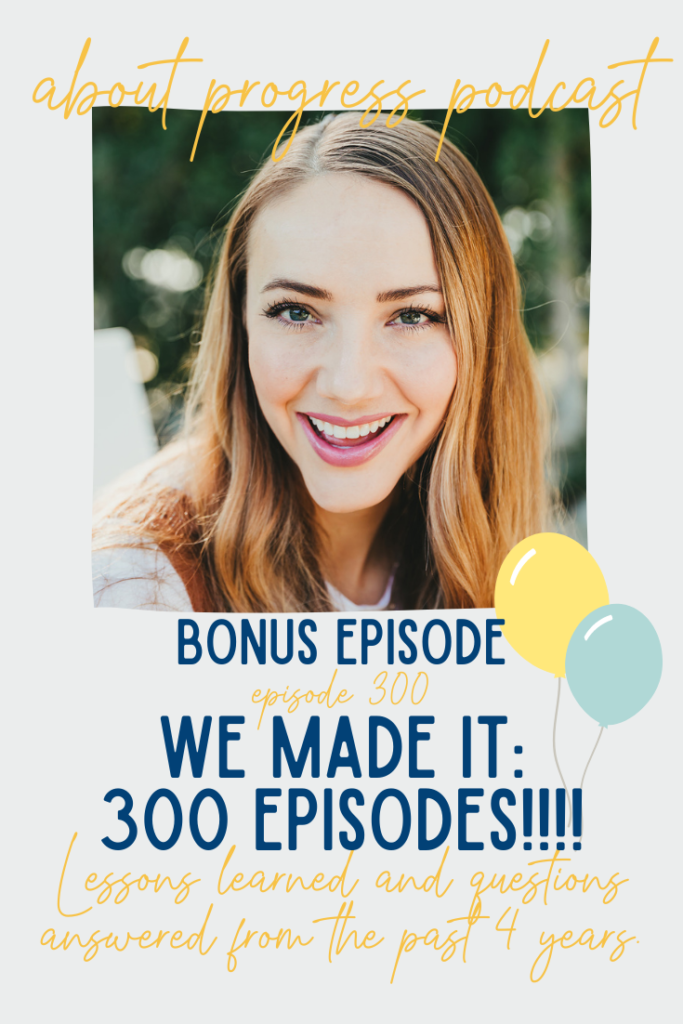 We Made it: 300 Episodes!!! || Bonus Episode || About Progress Podcast