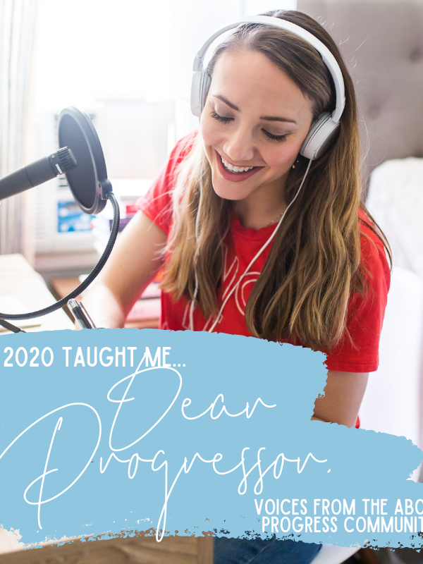 2020 Taught Me… || “Dear Progressor,” November + December Edition