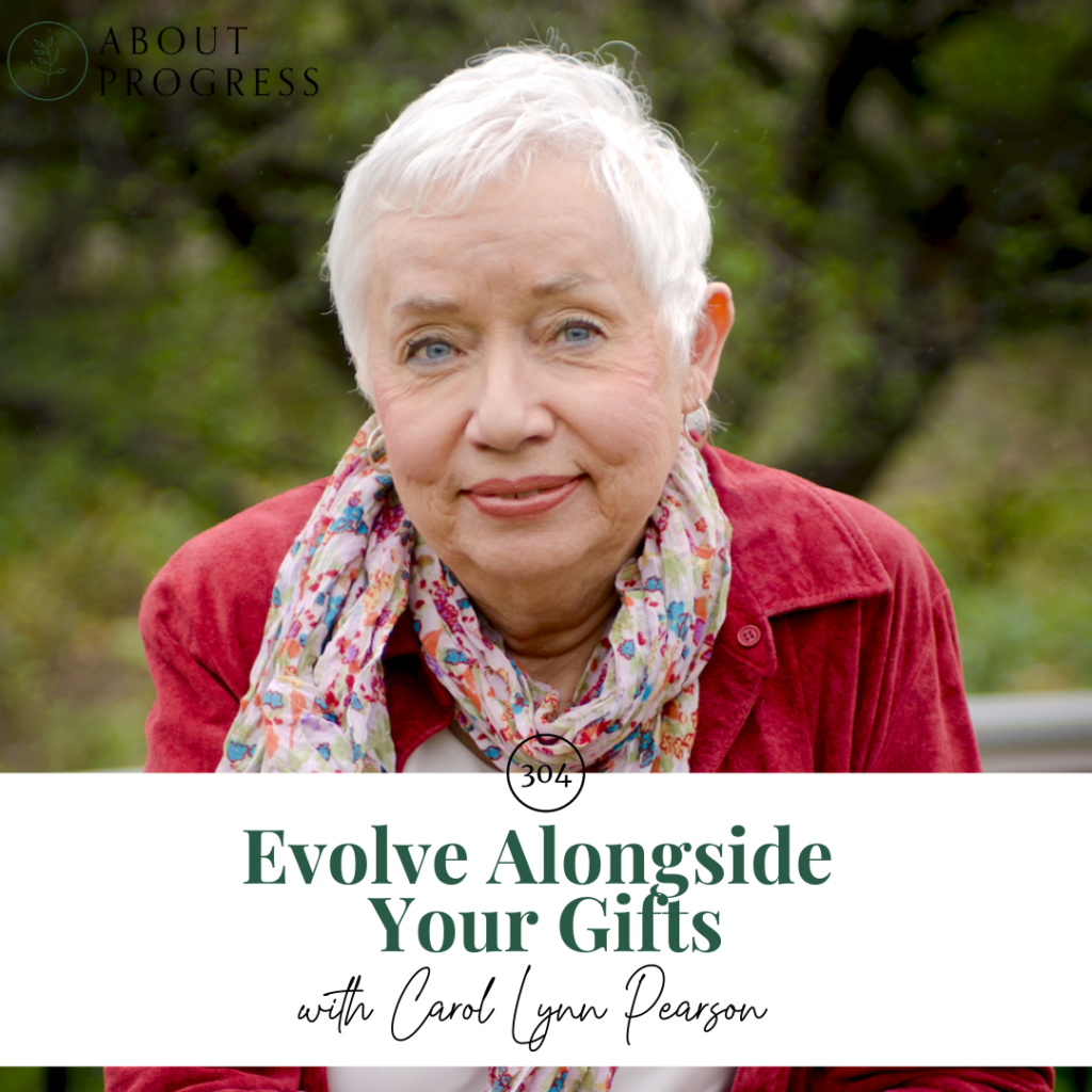 Evolve Alongside your Gifts || with Carol Lynn Pearson