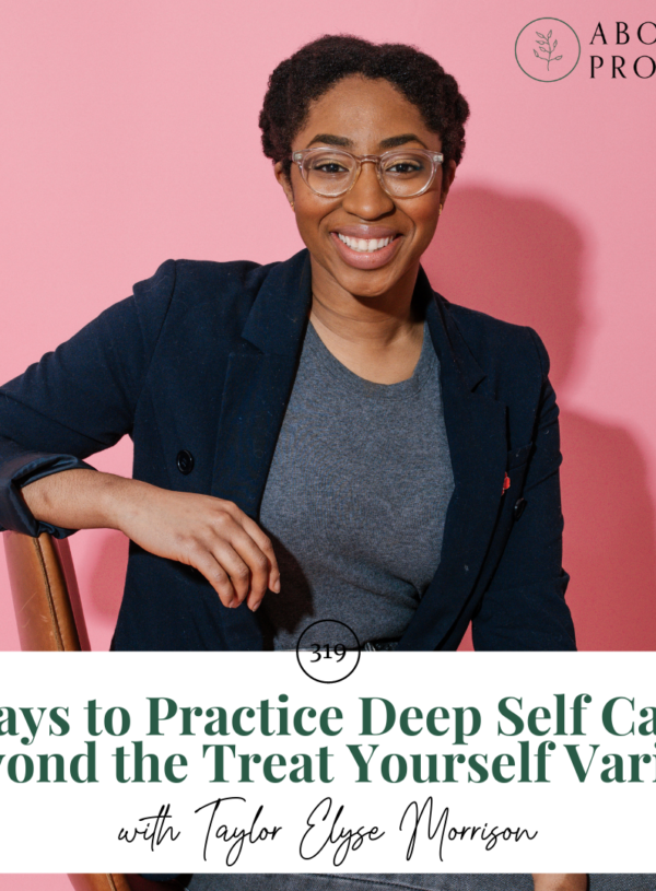 Ways to Practice Deep Self Care Beyond the Treat Yourself Variety || with Taylor Elyse Morrison