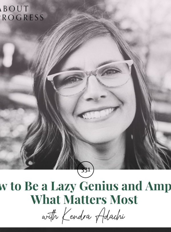 How to Be a Lazy Genius + Amplify What Matters || with Kendra Adachi
