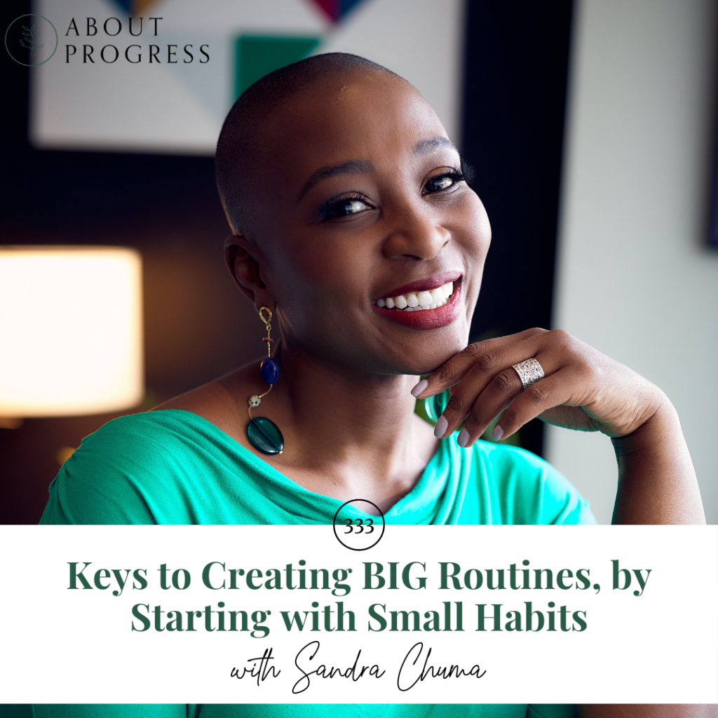 Keys to Creating BIG Routines, by Starting with Small Habits || with Sandra Chuma