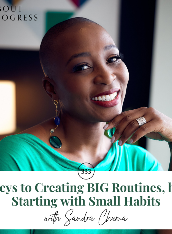 Keys to Creating BIG Routines, by Starting with Small Habits || with Sandra Chuma