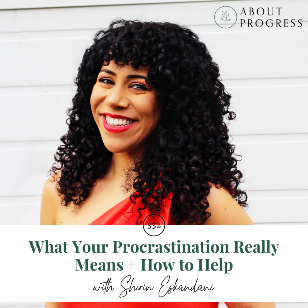 What Your Procrastination Really Means + How to Help || with Shirin Eskandani