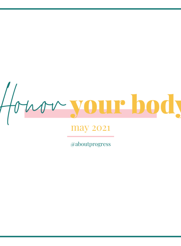 Honor Your Body || May 2021 Theme