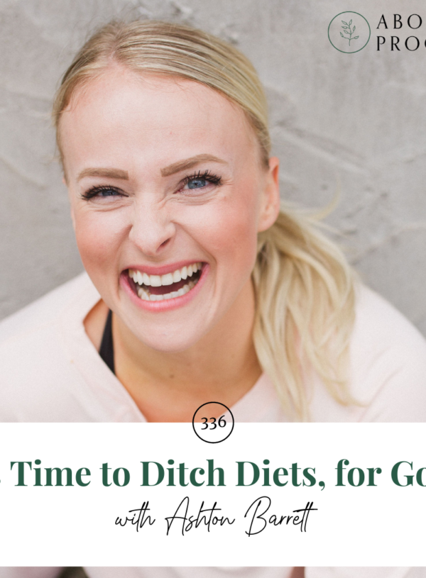 It’s Time to Ditch Diets, for Good || with Ashton Barrett