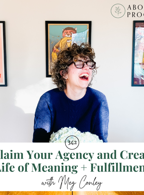 Reclaim Your Agency and Create a Life of Meaning + Fulfillment || with Meg Conley