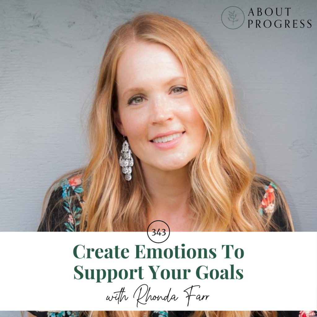 Create Emotions to Support Your Goals || with Rhonda Farr