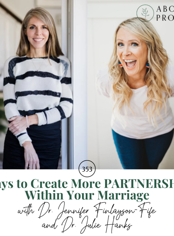 Ways to Create More PARTNERSHIP Within Your Marriage || with Dr. Julie Hanks and Dr. Jennifer Finlayson-Fife