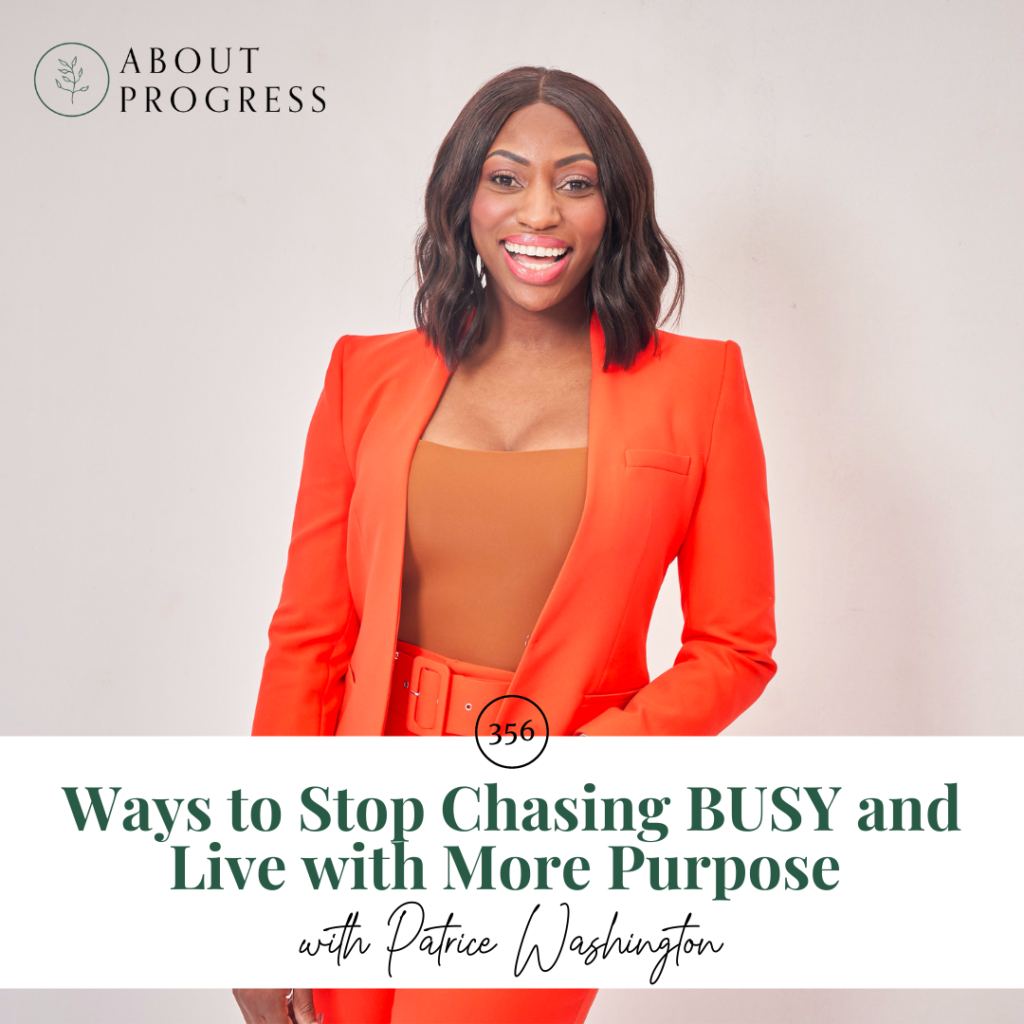 Ways to Stop Chasing BUSY and Live with More Purpose” || with Patrice Washington