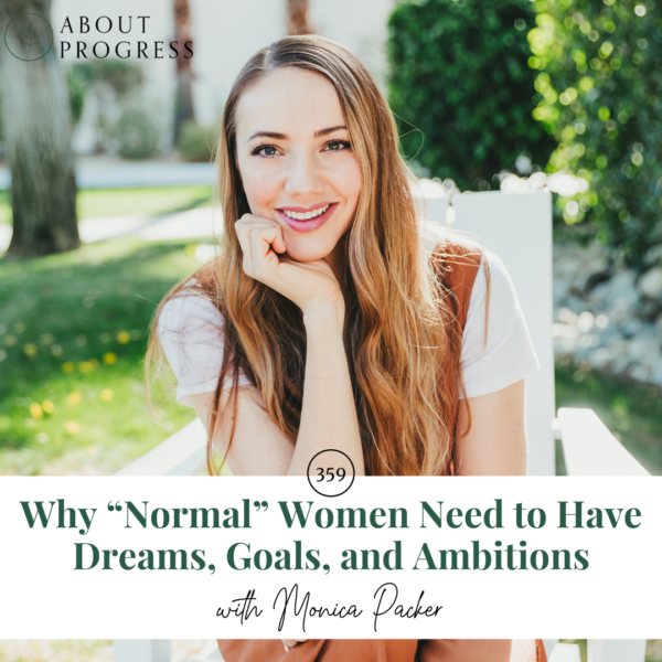 Why “Normal” Women Need to Have Dreams, Goals, and Ambitions