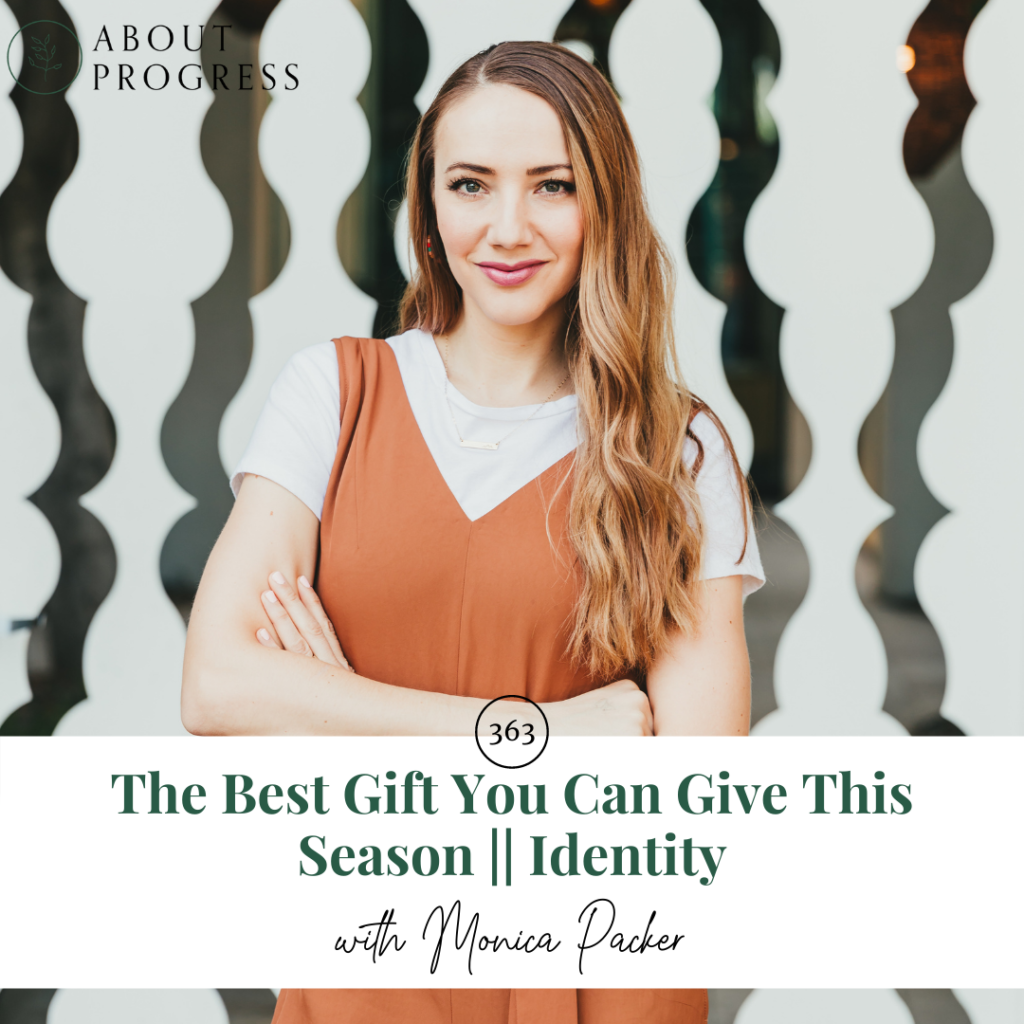 The BEST Gift You Can Give This Season || Identity | About Progress Podcast