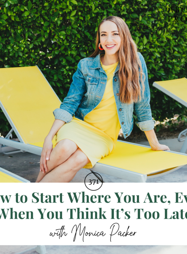 How to Start Where You Are, Even When You Think It’s Too Late