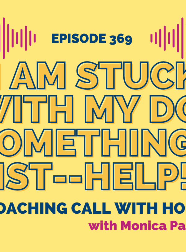 “I am Stuck with my Do Something List–Help!” || Coaching Call with Holly