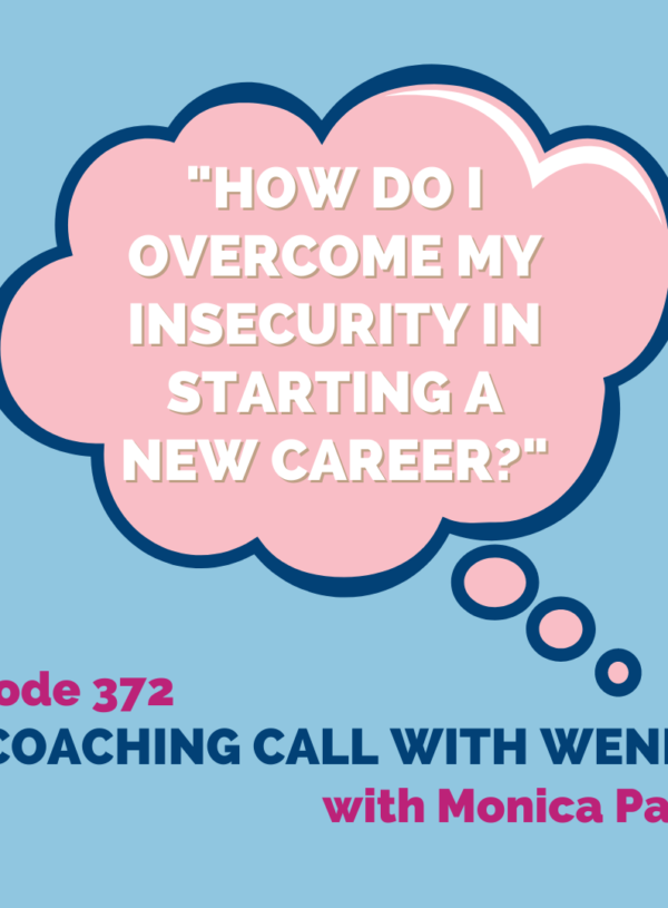 “How do I overcome my insecurity in starting a new career?” || Coaching Call with Wendy