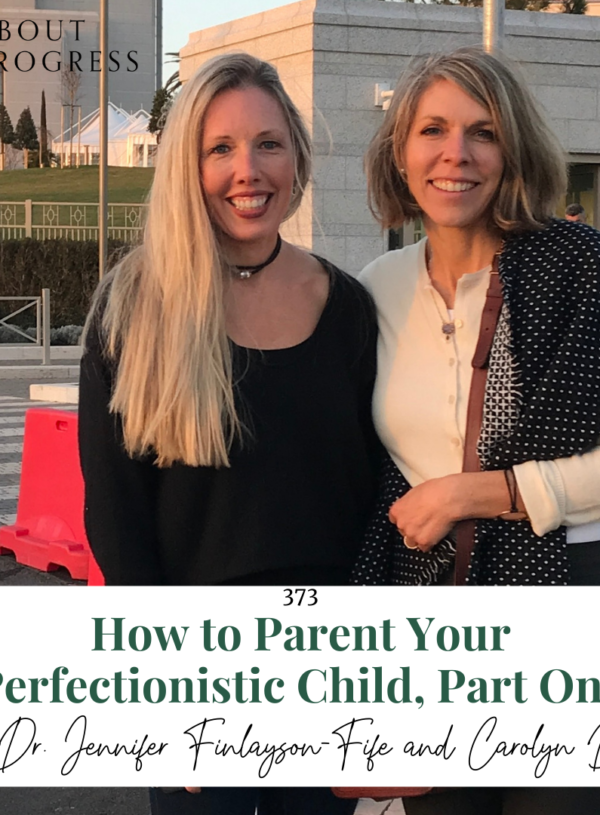 How to Parent Your Perfectionistic Child, Part One || with Dr. Jennifer Finlayson-Fife and Carolyn Bever