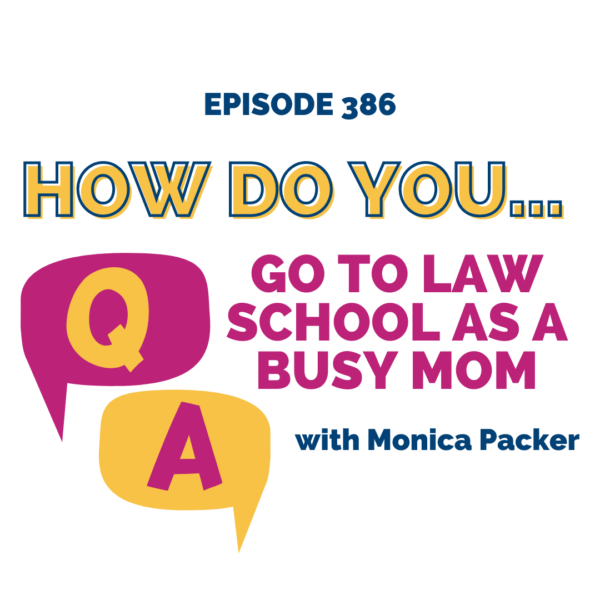 How do you go to law school as a busy mom