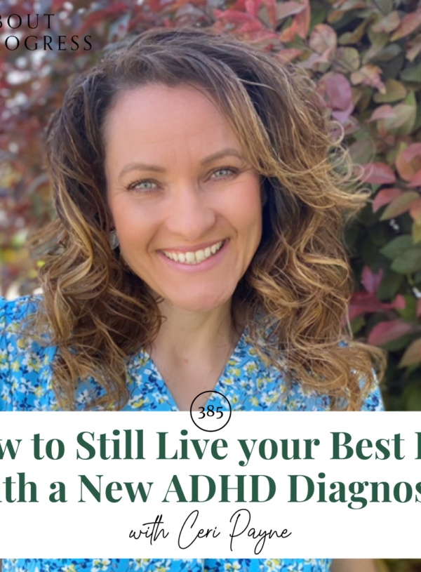 How to Still Live your Best Life with a New ADHD Diagnosis || with Ceri Payne