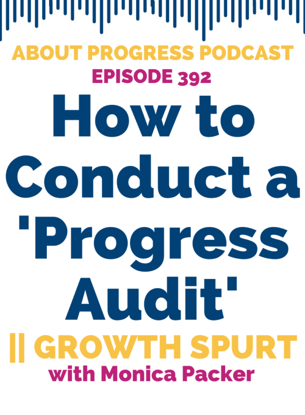 How to Conduct a ‘Progress Audit’ || Growth Spurt