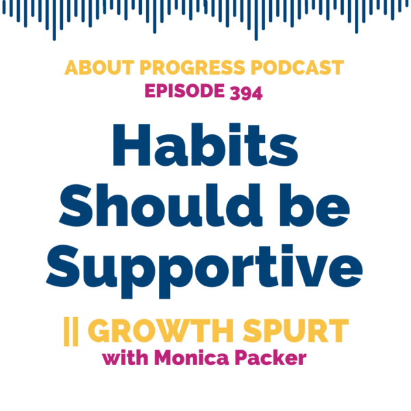 Habits Should be Supportive