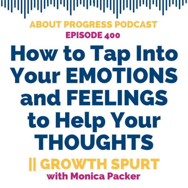 How to Tap Into Your EMOTIONS and FEELINGS to Help Your THOUGHTS || Growth Spurt