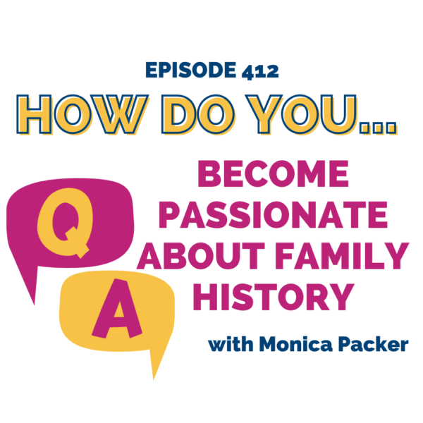 How do you become passionate about family history? || with Melanie Gardner