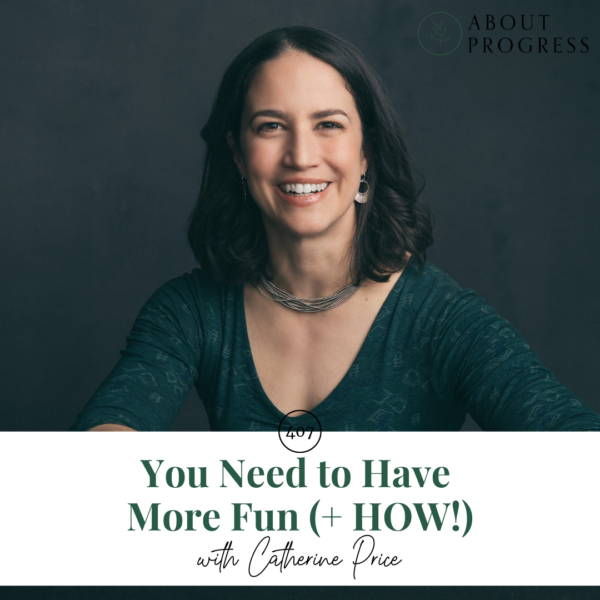You Need to Have More Fun (+ HOW!) || with Catherine Price