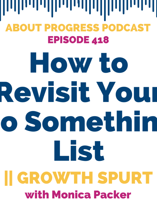 How to Revisit Your Do Something List || Growth Spurt