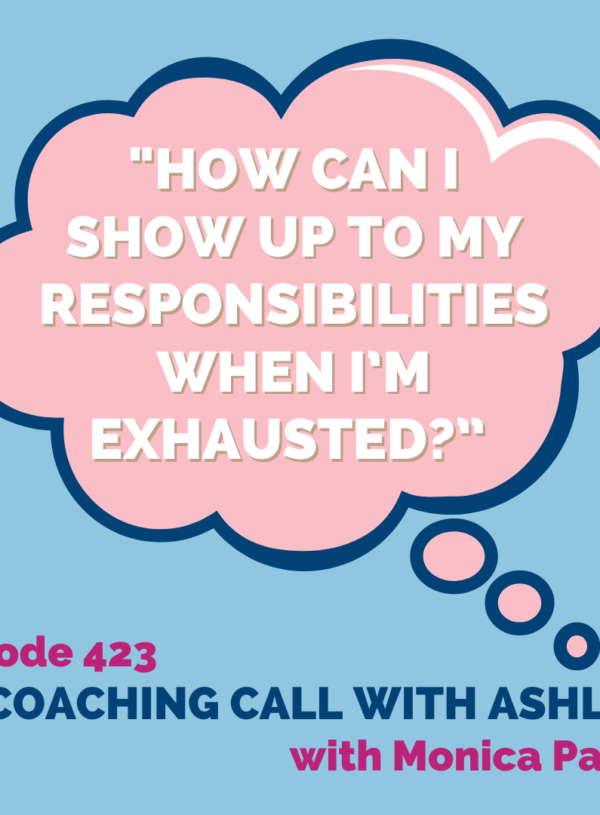 “How can I show up to my responsibilities when I’m exhausted?”  || Coaching Call with Ashley