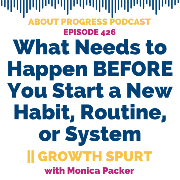 What Needs to Happen BEFORE You Start a New Habit, Routine, or System