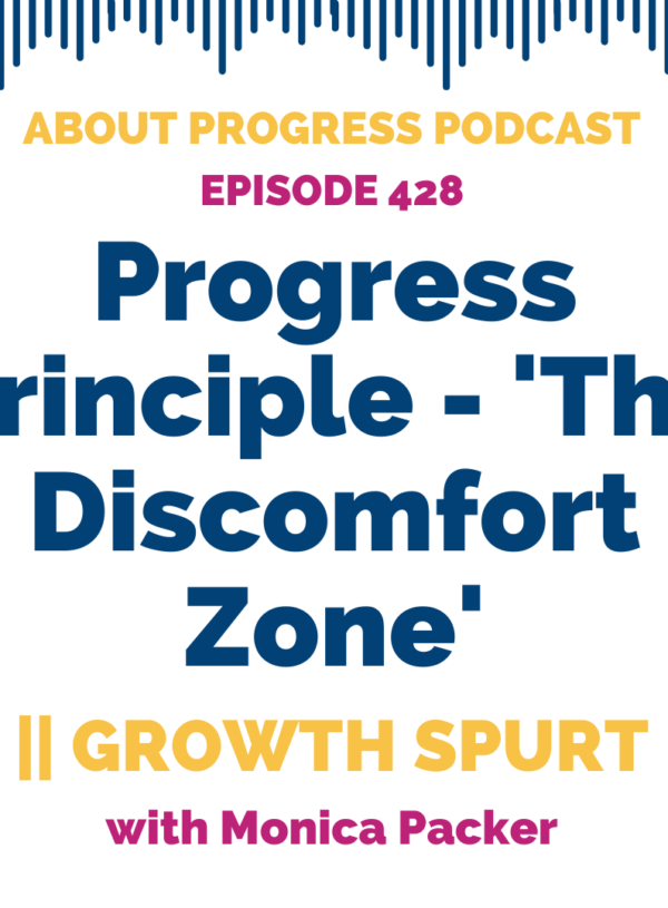 Progress Principle – ‘The Discomfort Zone’ || Growth Spurt