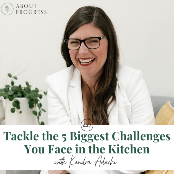 Tackle the 5 Biggest Challenges You Face in the Kitchen || with Kendra Adachi