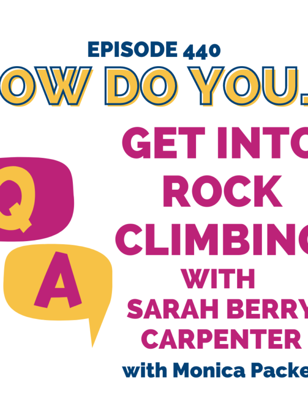 How Do You Get Into Rock Climbing || with Sarah Berry Carpenter