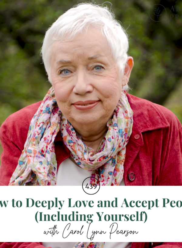 How to Deeply Love and Accept People (Including Yourself) || with Carol Lynn Pearson