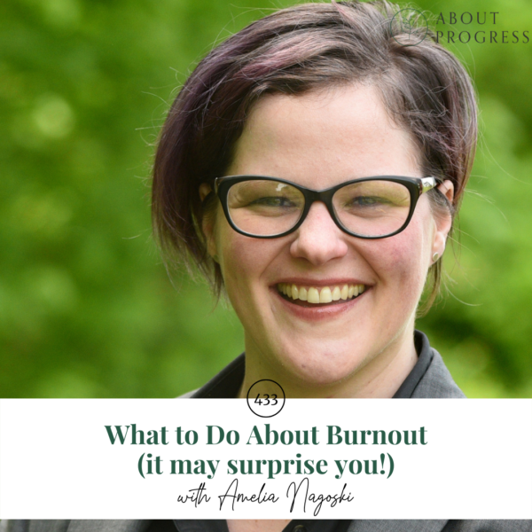 What to Do About Burnout (it may surprise you!) || with Amelia Nagoski