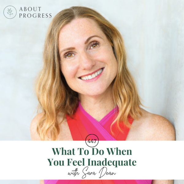 What To Do When You Feel Inadequate || with Sara Dean