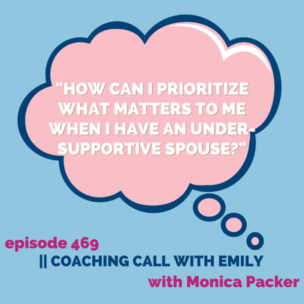 How can I prioritize what matters to me when I have an under-supportive spouse