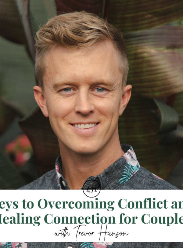 Keys to Overcoming Conflict and Healing Connection for Couples || with Trevor Hanson