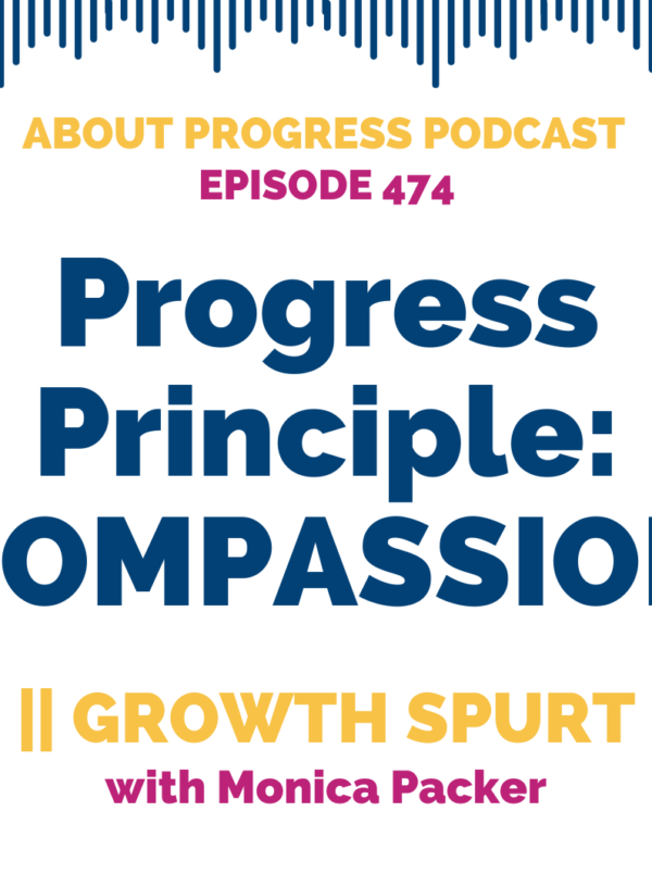 Progress Principle: COMPASSION || Growth Spurt