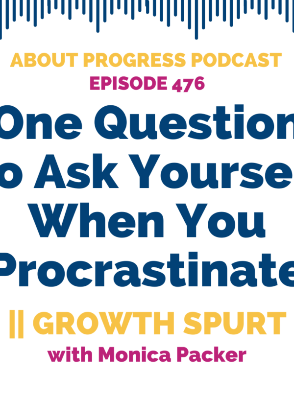 One Question To Ask Yourself When You Procrastinate || Growth Spurt