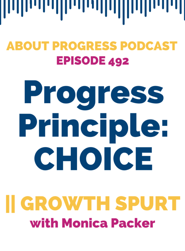 Progress Principle: CHOICE || Growth Spurt