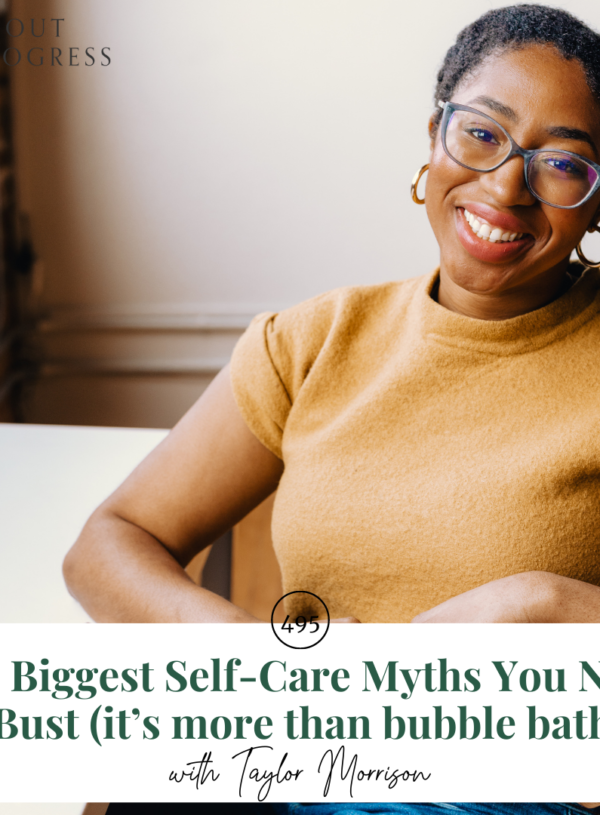 The Biggest Self-Care Myths You Need to Bust (it’s more than bubble baths!) || with Taylor Morrison