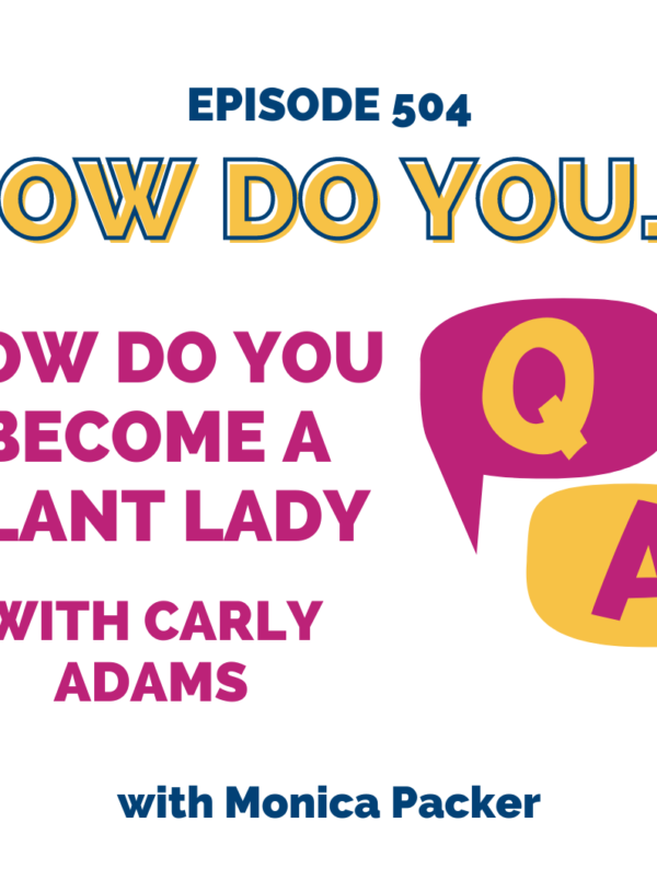 How Do You Become a Plant Lady || with Carly Adams