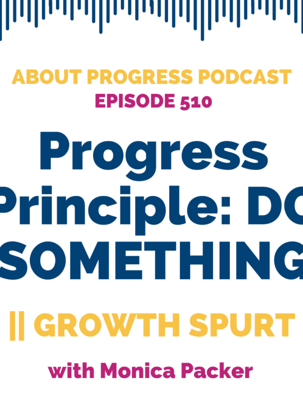 Progress Principle: DO SOMETHING || Growth Spurt