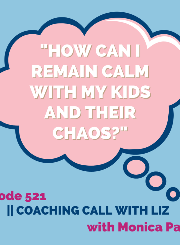 How can I remain calm with my kids and their chaos? || Coaching Call with Liz